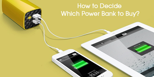 how to decide which power bank to buy